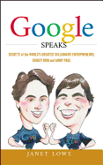 Google Speaks: Secrets of the Worlds Greatest Billionaire Entrepreneurs, Sergey Brin and Larry Page