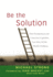 Be the solution: how entrepreneurs and conscious capitalists can solve all the world's problems