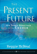 The Present Future: Six Tough Questions for the Church
