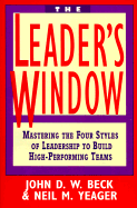 The Leader's Window: Mastering the Four Styles of Leadership to Build High-Performing Teams