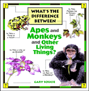 What's the Difference Between...Apes and Monkeys and Other Living Things