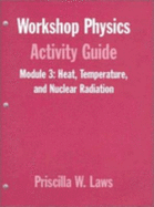 Workshop Physics Activity Guide, Heat, Temperature, and Nuclear Radiation: Thermodynamics, Kinetic Theory, Heat Engines, Nuclear Decay, and Radon Monitoring (Units 16-18 & 28)