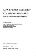 Low Energy Electron Collisions in Gases: Swarm and Plasma Methods Applied to Their Study