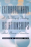 Extraordinary Relationships: A New Way of Thinking about Human Interactions