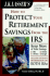 J. K. Lasser's How to Protect Your Retirement Savings from the IRS