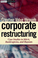 Creating Value Through Corporate Restructuring: Case Studies in Bankruptcies, Buyouts, and Breakups