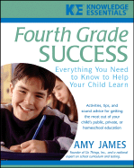 Fourth Grade Success: Everything You Need to Know to Help Your Child Learn