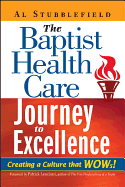 The Baptist Health Care Journey to Excellence: Creating a Culture That Wows!