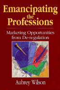 Emancipating the Professions: Marketing Opportunities from de-Regulation