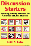 Discussion Starters: Speaking Fluency Activities for Advanced ESL/Efl Students
