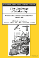 The Challenge of Modernity: German Social and Cultural Studies, 1890-1960