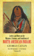 Manners, Customs, and Conditions of the North American Indians, Volume II
