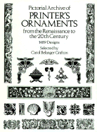 Pictorial Archive of Printer's Ornaments: From the Renaissance to the 20th Century