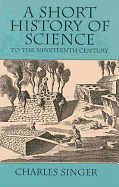 A Short History of Science to the Nineteenth Century