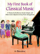 My First Book of Classical Music: 20 Themes by Beethoven, Mozart, Chopin and Other Great Composers in Easy Piano Arrangements: 20 Themes by Beethoven, Mozart, Chopin and Other Great Composers in Easy Piano Arrangements