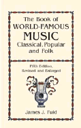 The Book of World-Famous Music: Classical, Popular, and Folk
