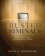 Trusted Criminals: White Collar Crime in Contemporary Society