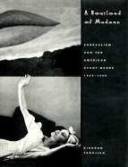A Boatload of Madmen: Surrealism and the American Avant-Garde 1920-1950
