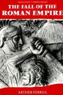 The Fall of the Roman Empire: The Military Explanation