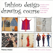 Fashion Design Drawing Course: Principles, Practice and Techniques - The Ultimate Guide for the Aspiring Fashion Artist