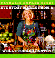 Nathalie Dupree Cooks Everyday Meals from a Well Stocked Pantry: Strategies for Shopping Less and Eating Better