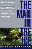 The Man in the Ice: The Discovery of a 5,000-Year-Old Body Reveals the Secrets of the Stone Age