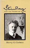 Strindberg and the Poetry of Myth Harry Gilbert Carlson