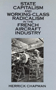State Capitalism and Working-Class Radicalism in the French Aircraft Industry
