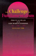 The Challenge of Fundamentalism: Political Islam and the New World Disorder