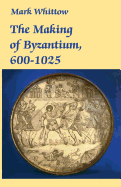 The Making of Byzantium, 600-1025