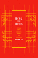 Doctors within Borders: Profession, Ethnicity and Modernity in Colonial Taiwan