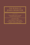 The Works of John Webster: Volume 2, the Devil's Law-Case; A Cure for a Cuckold; Appius and Virginia