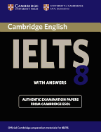 Cambridge IELTS 8 Student's Book with Answers: Official Examination Papers from University of Cambridge ESOL Examinations