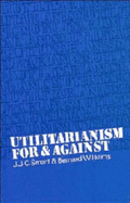 Utilitarianism; For and Against
