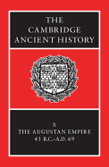 The Cambridge Ancient History: Augustan Empire, 43 BC-AD 69 v. 10