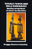 Female Power and Male Dominance: On the Origins of Sexual Inequality