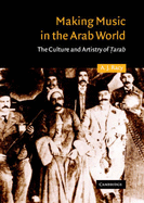 Making Music in the Arab World: The Culture and Artistry of Tarab