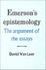 Emerson's Epistemology: The Argument of the Essays