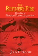 The Refiner's Fire: The Making of Mormon Cosmology, 1644 1844