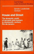 House and Street: The Domestic World of Servants and Masters in Nineteenth-Century Rio de Janeiro