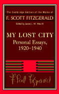 Fitzgerald: My Lost City: Personal Essays, 1920 1940
