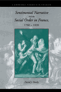 Sentimental Narrative and the Social Order in France, 1760 1820