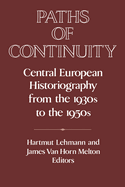 Paths of Continuity: Central European Historiography from the 1930s to the 1950s
