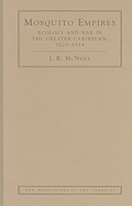 Mosquito Empires: Ecology and War in the Greater Caribbean, 1620-1914
