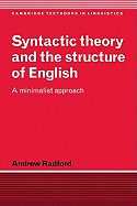Syntactic Theory and the Structure of English: A Minimalist Approach