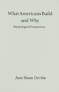 What Americans Build and Why: Psychological Perspectives