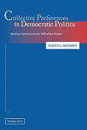 Collective Preferences in Democratic Politics: Opinion Surveys and the Will of the People