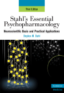 Stahl's Essential Psychopharmacology: Neuroscientific Basis and Practical Applications