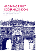 Imagining Early Modern London: Perceptions and Portrayals of the City from Stow to Strype, 1598 1720