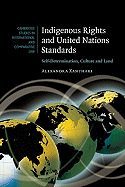 Indigenous Rights and United Nations Standards: Self-Determination, Culture and Land